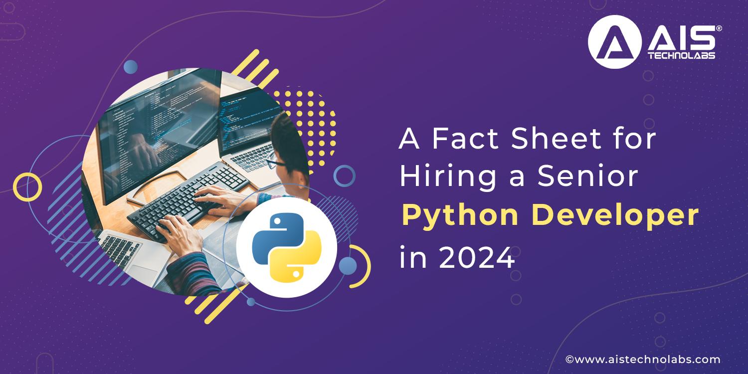 https://aisapi.aistechnolabs.com/image/blog/fact-sheet-hiring-senior-python-developer-2024.webp