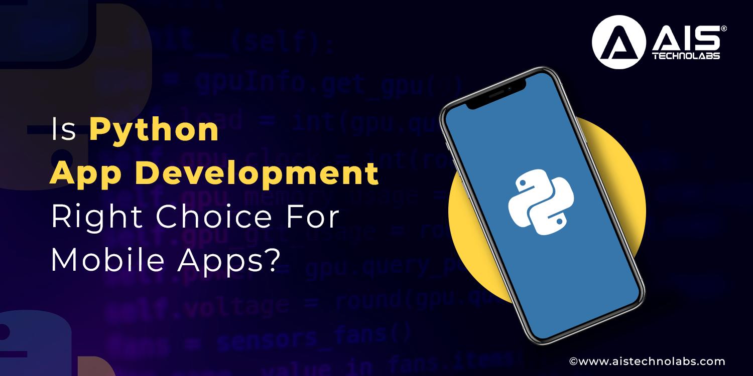 https://aisapi.aistechnolabs.com/image/blog/python-app-development-right-choice-mobile-apps.webp