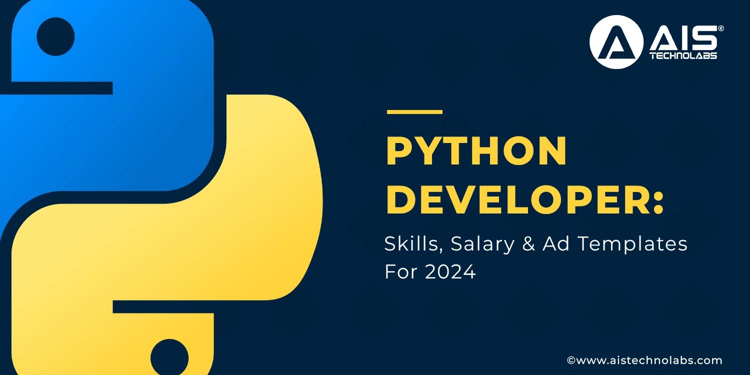 https://aisapi.aistechnolabs.com/image/blog/python-developer-skills-salary-ad-templates-2024.webp