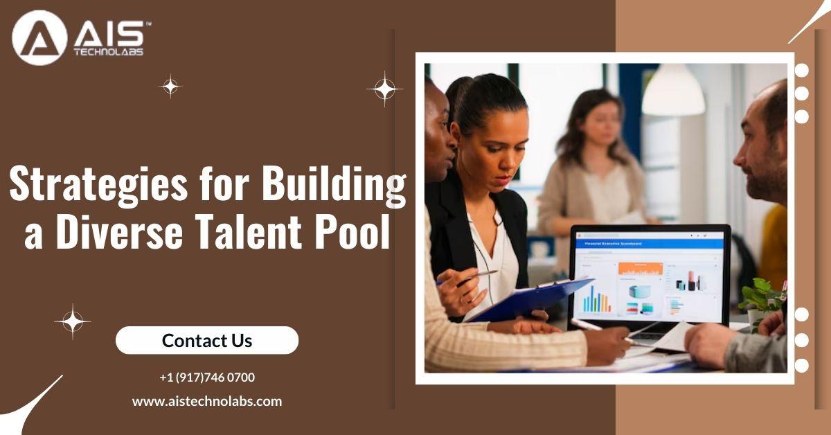 https://aisapi.aistechnolabs.com/image/blog/strategies for-building-a-diverse-talent-pool.jpg