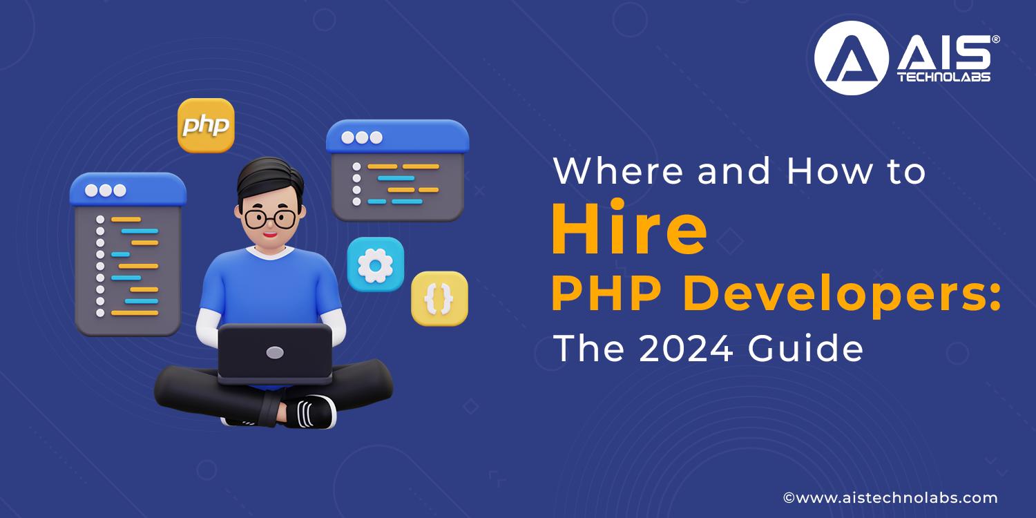 https://aisapi.aistechnolabs.com/image/blog/where-and-how-to-hire-phpdevelopers-the-2024-guide.webp