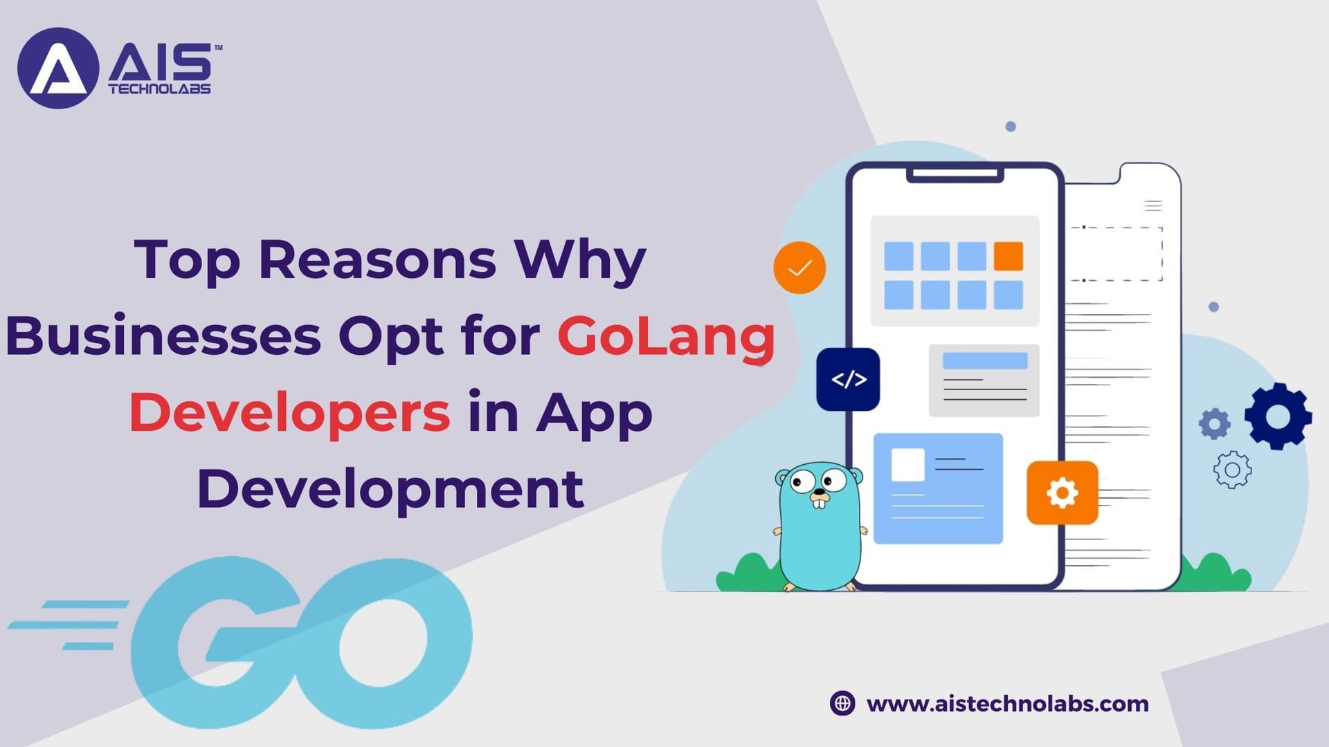 Top Reasons Why Businesses Opt for GoLang Developers in App Development Top Reasons Why Businesses Opt for GoLang Developers in App Development