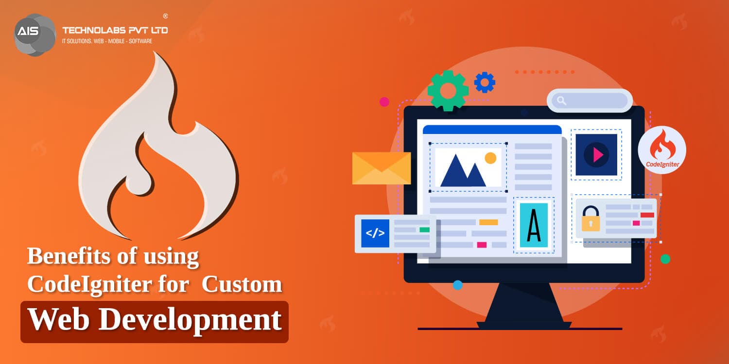 Benefits of using CodeIgniter for custom web development Benefits of using CodeIgniter for custom web development