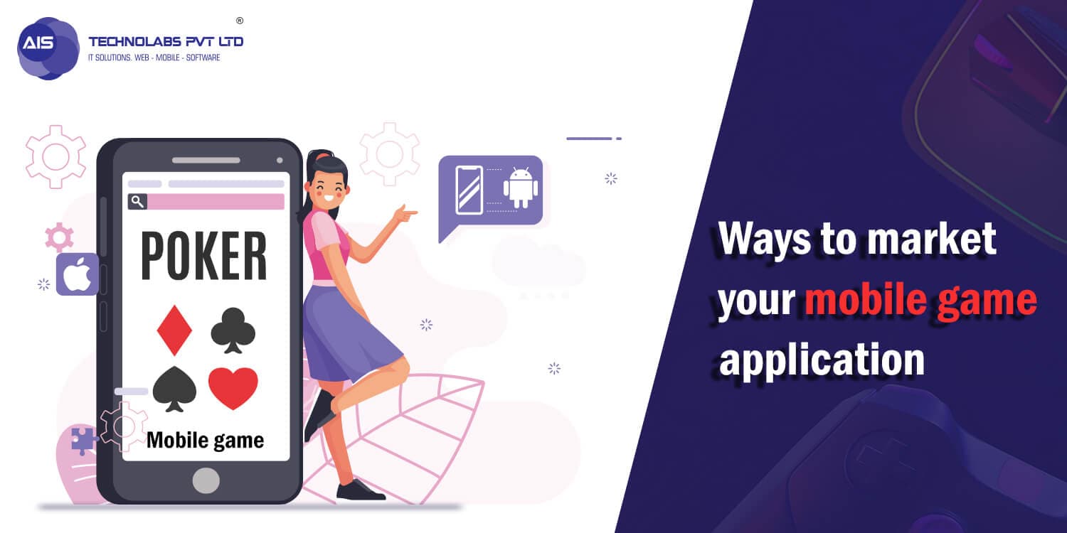 Ways to market your mobile game application Ways to market your mobile game application