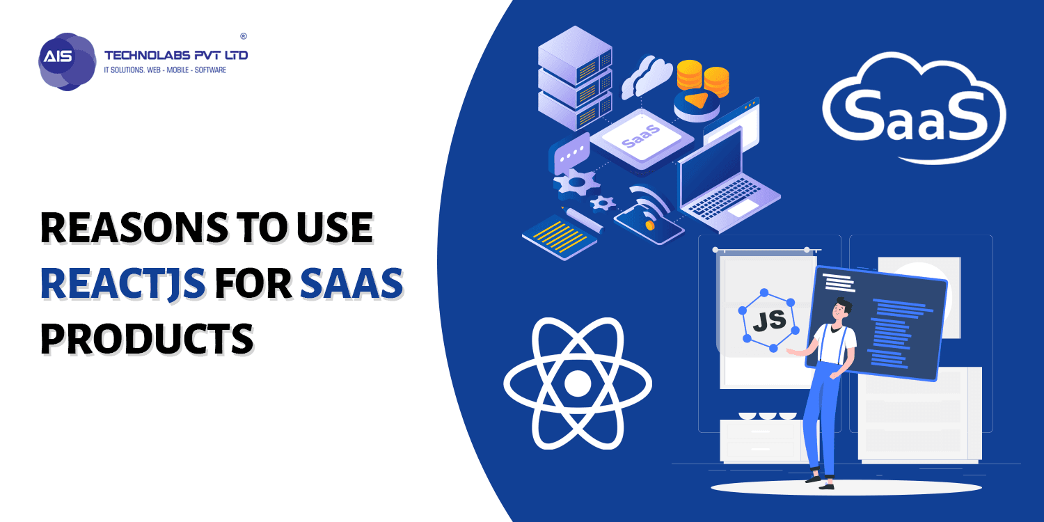 Reasons to Use ReactJS For SaaS Products ReactJS For SaaS Products