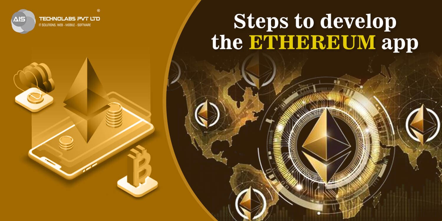 Steps to Develop The Ethereum App Steps to Develop The Ethereum App
