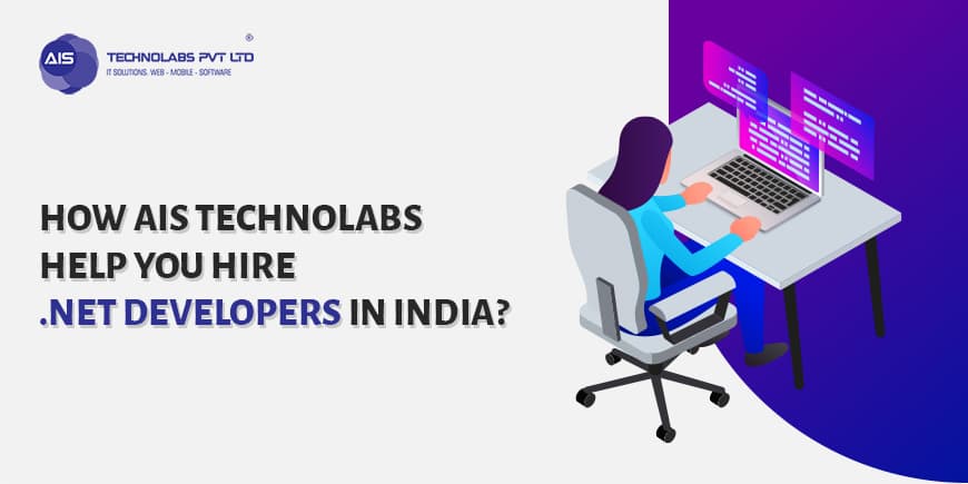 How AIS Technolabs Help You Hire .NET Developers In India? Hire .NET Developers In India